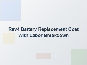 How Much Does a Rav4 Battery Replacement Cost?