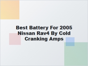 The Best High-Cca Battery for Your Nissan Rav4